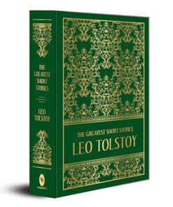 The Greatest Short Stories of Leo Tolstoy (Deluxe Hardbound Edition)