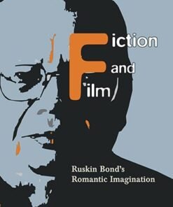 FICTION AND FILM: Ruskin Bond?s Romantic Imagination