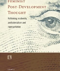 FEMINIST POST-DEVELOPMENT THOUGHT: Rethinking Modernity, Post-Colonialism and Representation