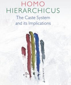 HOMO HIERARCHICUS: The Caste System and its Implications
