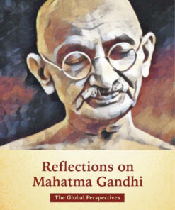 REFLECTIONS ON MAHATMA GANDHI: The Global Perspectives
