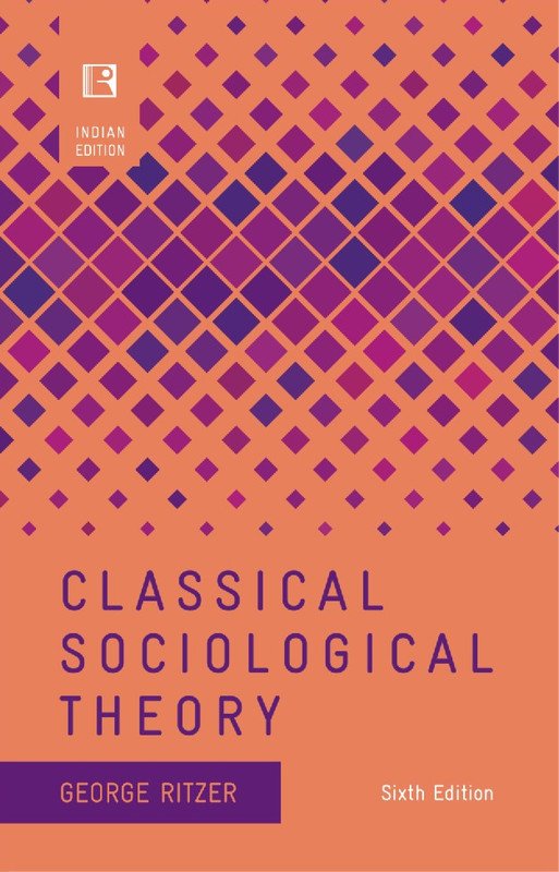 CLASSICAL SOCIOLOGICAL THEORY (Sixth Edition)