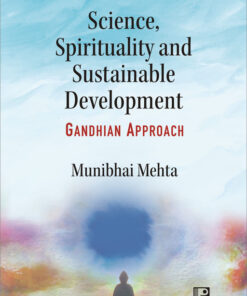 Science, Spirituality and Sustainable Development: Gandhian Approach