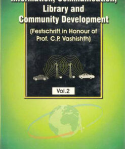 Information Communication Library and Community Development: (Festschrift in Honour of Prof.C.P.Vashishth) in 2 Vols