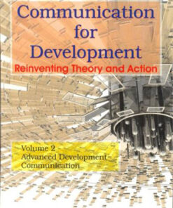 Communication For Development Reineventing Theory and Action(In 2 Vols): Vol-Understanding Development CommunicationVol-2 Advanced Development Communication