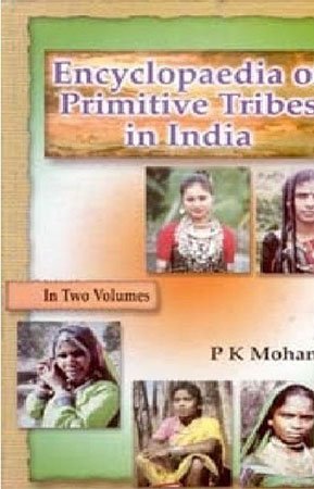 Encyclopaedia of Primitive Tribes in India