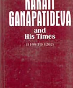 Kakati Ganapatideva and His Times