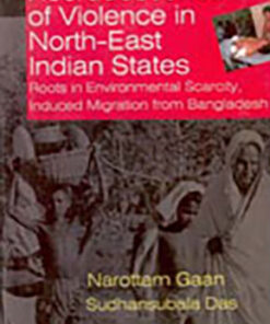 Recrudescence of Violence in Indian North-East States Roots in Environmental Scarcity Induced Migration From Bangladesh