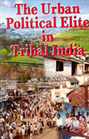 The Urban Political Elite in Tribal India