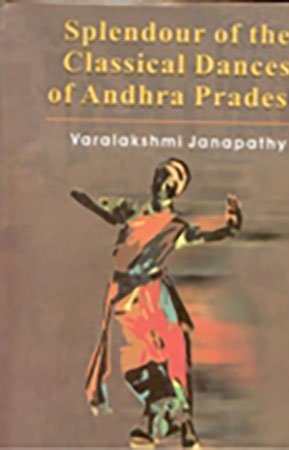 Splendour of the Classical Dances of Andhra Pradesh (With Illustrations)