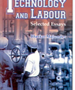 Technology and Labour Selected Essays