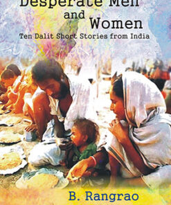 Desperate Men and Women: Ten Dalits Short Stories From India
