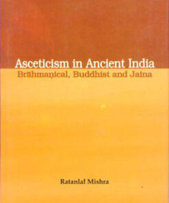 Asceticism in Ancient India Brahmanical Buddhist and Jaina