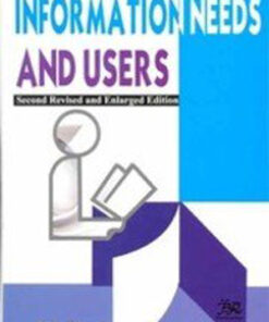 Information Needs and Users: 2nd Revised & Enlarged Edn