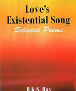 Love's Existential Song Selected Poems