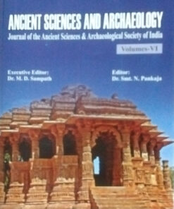 Ancient Sciences And Archaeology (Vol-6): Journal of the Ancient Sciences & Archaeological Society ofIndia