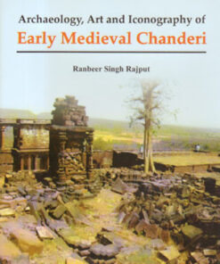 Archaeology Art And Iconography of Early Medieval Chanderi