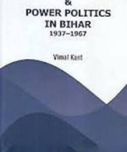 Caste Consciousness And Power Politics in Bihar 1937-1967