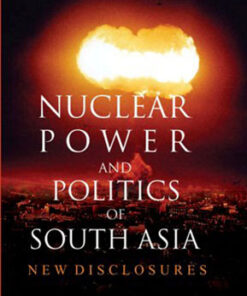 Nuclear Power and Politics of South Asia