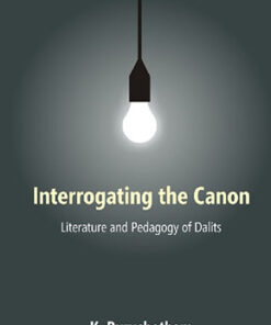 Interrogating the Canon : Literature and Pedagogy of Dalits