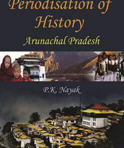 Periodisation of History : Arunchal Pradesh