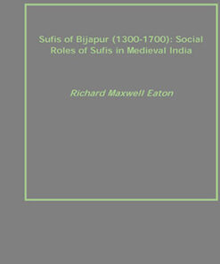 Sufis of Bijapur (1300-1700): Social Roles of Sufis in Medieval India