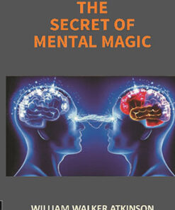 The Secret of Mental Magic: a Course of Seven Lessons