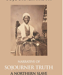 Narrative of Sojourner Truth, a Northern Slave, Emancipated From Bodily Servitude By the State of New York, in 1828. With a Portrait