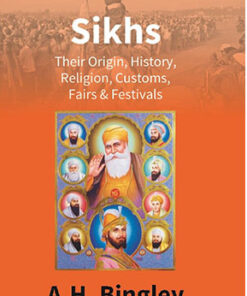 Sikhs : Their Origin, History, Religion, Customs, Fairs & Festivals