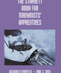 The Starrett Book For Machinists' Apprentices