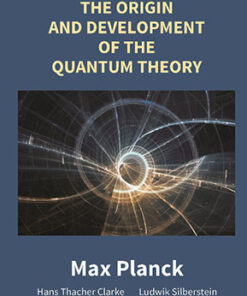 The Origin and Development of the Quantum Theory
