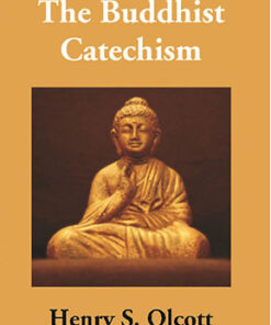 The Buddhist Catechism: According to the Canon of the Southern Church