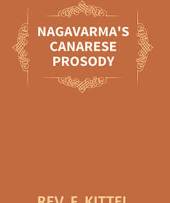 Nagavarma's Canarese Prosody: Edited With an Introduction to the Work and an Essay On Canarese Literature