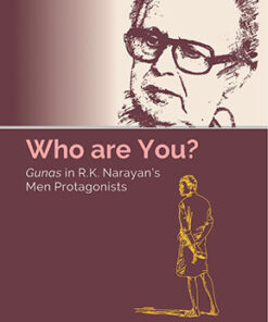 Who are You? Gunas in R.K. Narayan’s Men Protagonists