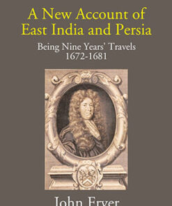 A New Account Of East India And Persia: Being Nine Years' Travels 1672-1681