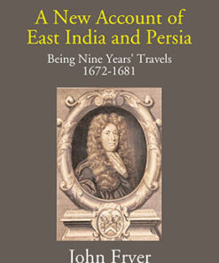 A New Account Of East India And Persia: Being Nine Years' Travels 1672-1681