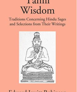 Tamil Wisdom: Traditions Concerning Hindu Sages And Selections From Their Writings