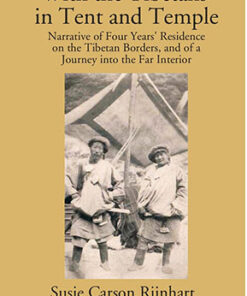 With The Tibetans In Tent And Temple: Narrative Of Four Years' Residence On The Tibetan Borders, And Of A Journey Into The Far Interior