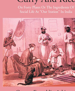 Curry & Rice On Forty Plates Or The Ingredients Of Social Life At ?Our Station? In India