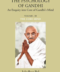 THE PSYCHOLOGY OF GANDHI: An Enquiry into Core of Gandhi’s Mind (THE CORE MIND)