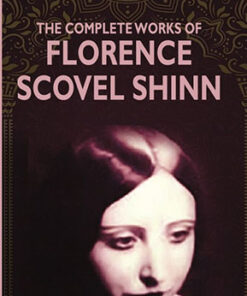 The Complete Works Of Florence Scovel Shinn
