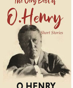 The Very Best Of O. Henry: Short Stories