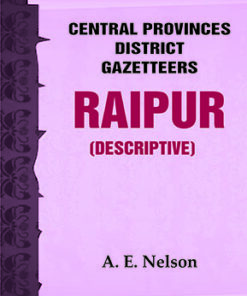 Central Provinces District Gazetteers: Raipur (Descriptive)