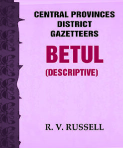 Central Provinces District Gazetteers: Betul (Descriptive)