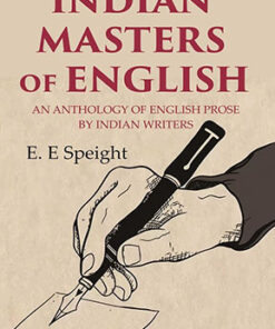 Indian Masters of English: An Anthology of English Prose by Indian Writers