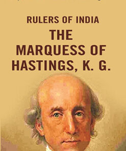 Rulers of India: The Marquess of Hastings, K. G.
