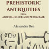Catalogue of the Prehistoric Antiquities from Adichanallur and Perumbair