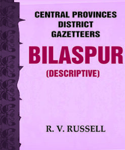 Central Provinces District Gazetteers: Bilaspur (Descriptive)