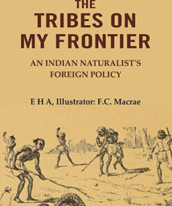 The Tribes On My Frontier: An Indian Naturalist's Foreign Policy