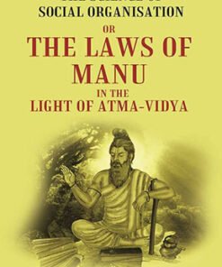 The Science of Social Organisation: Or the Laws of Manu in the Light of Atma-Vidya